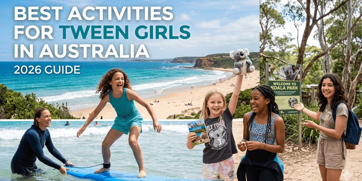Best Activities for Tween Girls in Australia (2026 Guide)